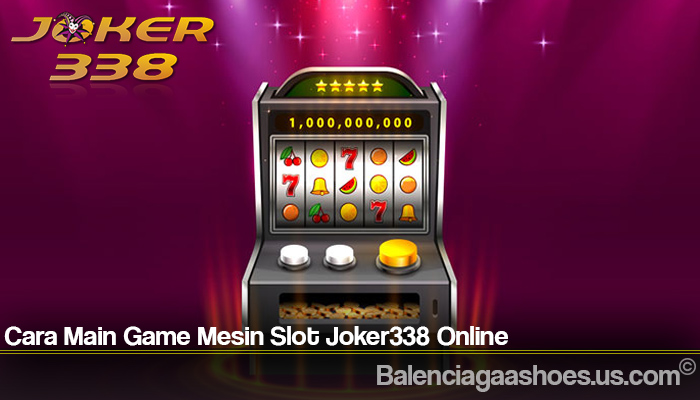 Cara Main Game Mesin Slot Joker338 Online