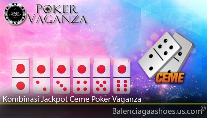 Kombinasi Jackpot Ceme Poker Vaganza