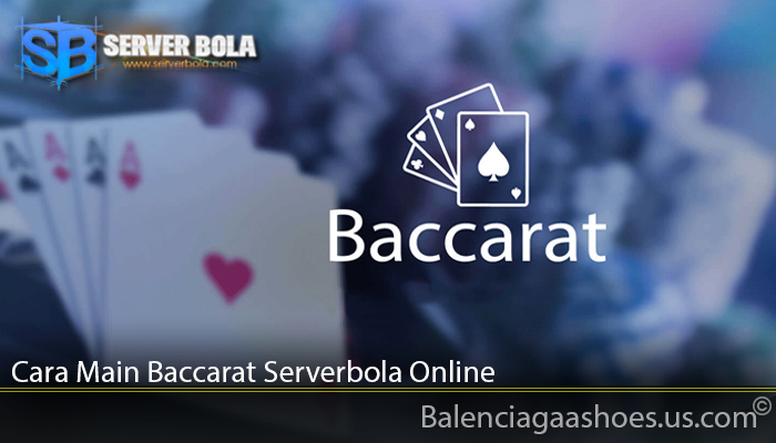 Cara Main Baccarat Serverbola Online